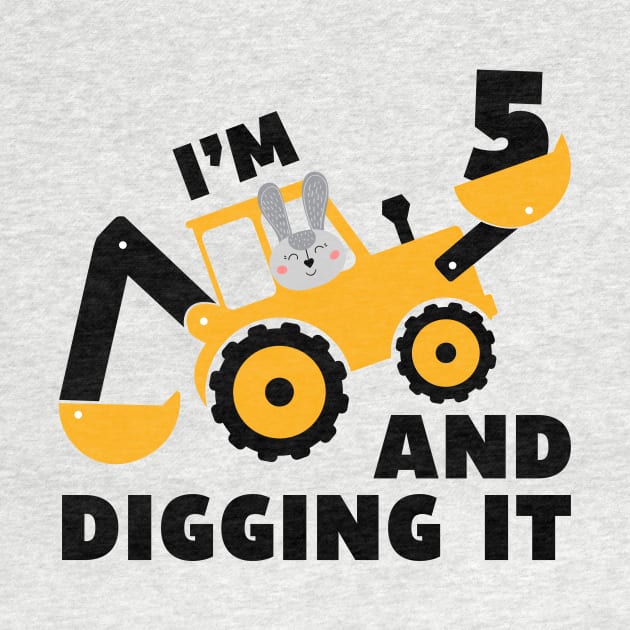 I'm 5 and Digging it Funny 5rd Birthday Excavator Kids Gift by DesignergiftsCie